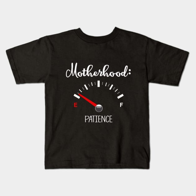 Motherhood - Patience on Empty | Funny mom T-Shirt Gift Kids T-Shirt by MerchMadness